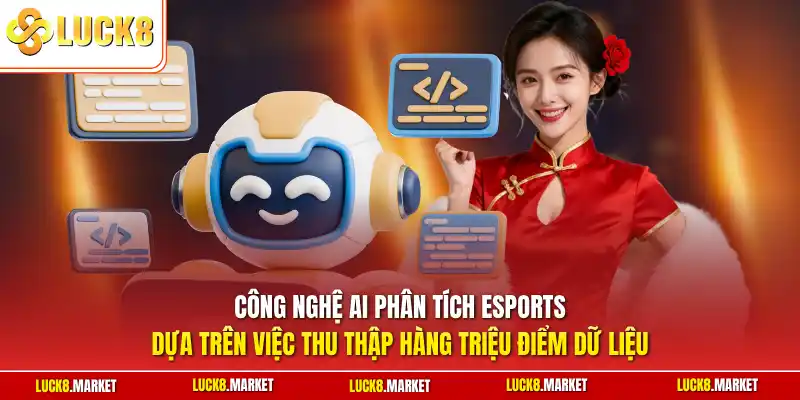 Công nghệ AI phân tích Esports dựa trên việc thu thập hàng triệu điểm dữ liệu